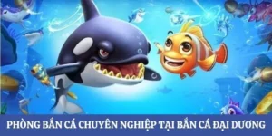 Cách Chơi Bắn Cá Đại Dương 69VN Thắng Lớn Dễ Dàng Nhất